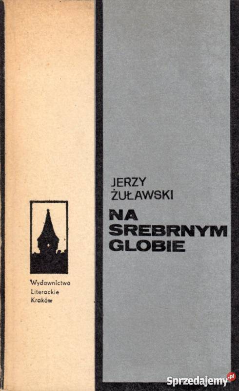 NA SREBRNYM GLOBIE ŻUŁAWSKI JERZY Piła