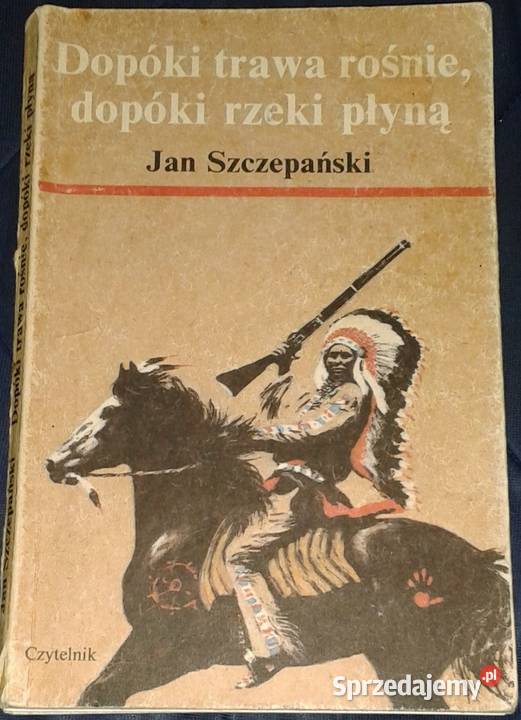 Dopóki trawa rośnie dopóki rzeki płyną Jan Chełm