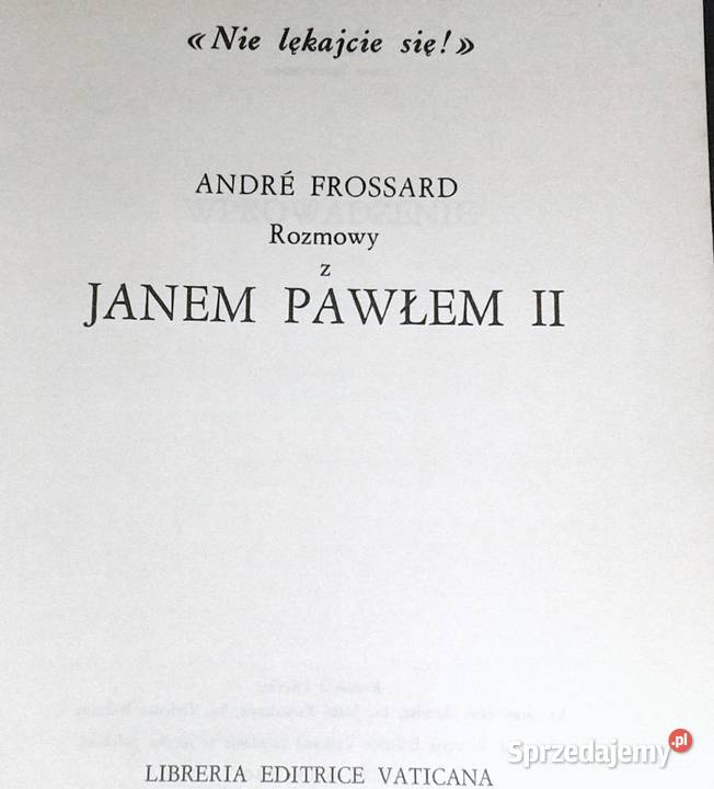 Nie lękajcie się Rozmowy z Janem Pawłem II Andr Chełm sprzedam