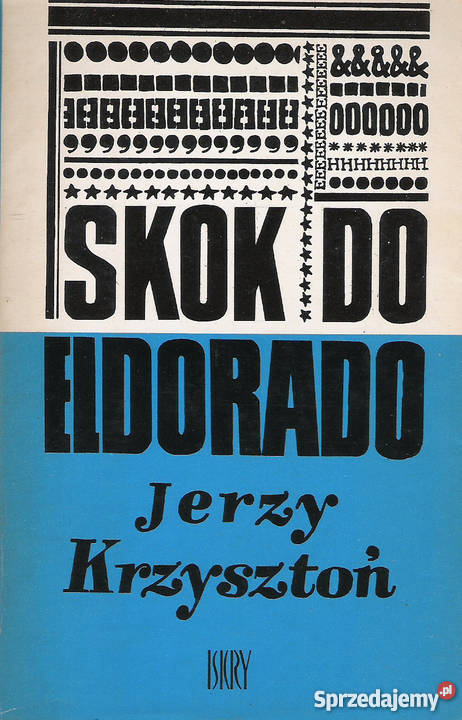 Skok do Eldorado J Krzysztoń Rok wydania 1975 Pozostałe Puławy