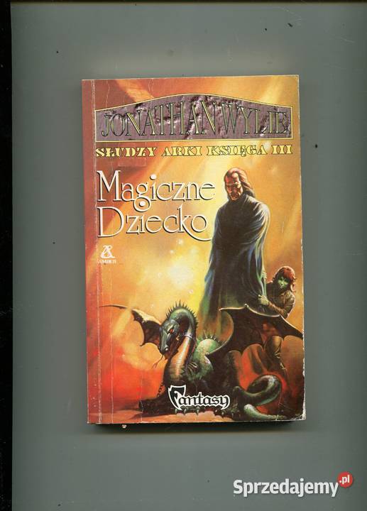 Słudzy Arki księga III Magiczne Dziecko Wylie Szczecin
