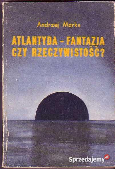 110ATLANTYDA FANTAZJA CZY RZECZYWISTOŚĆ ANDRZEJ Czyrna sprzedam