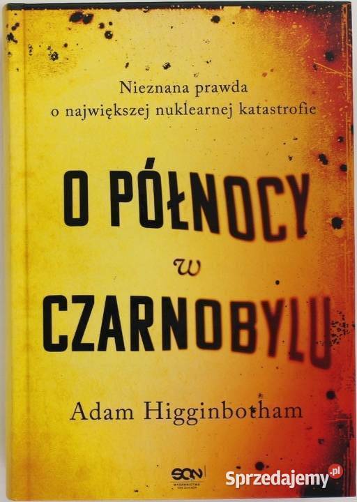 O PÓŁNOCY W CZARNOBYLU Higginbotham Osięciny