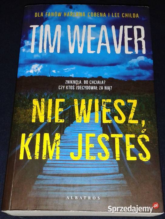 Nie wiesz kim jesteś Tim Weaver lubelskie Chełm sprzedam