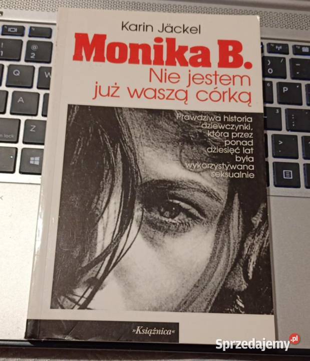 Monika B Nie jestem już waszą córką Karin Jackel biografie, wspomnienia Proza i poezja Poznań