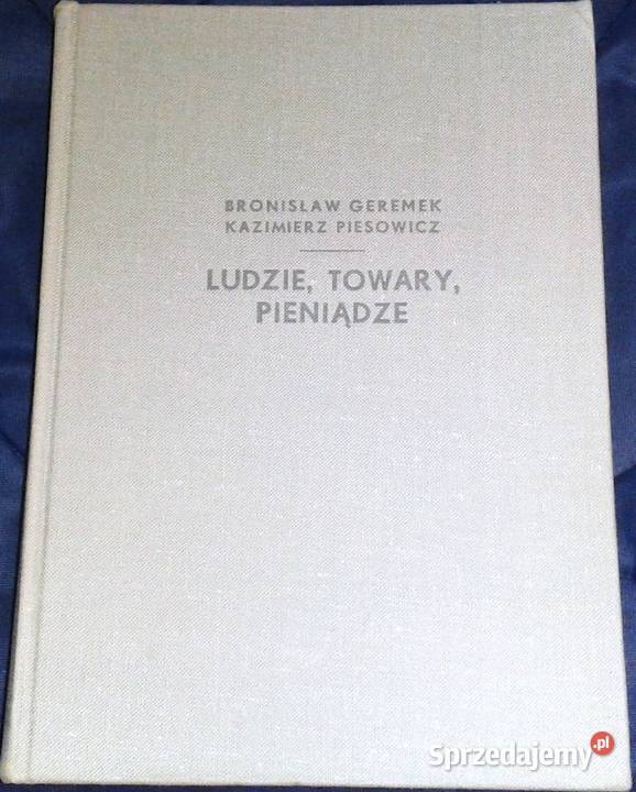 Ludzie towary pieniądze B Geremek K Piesowicz Chełm