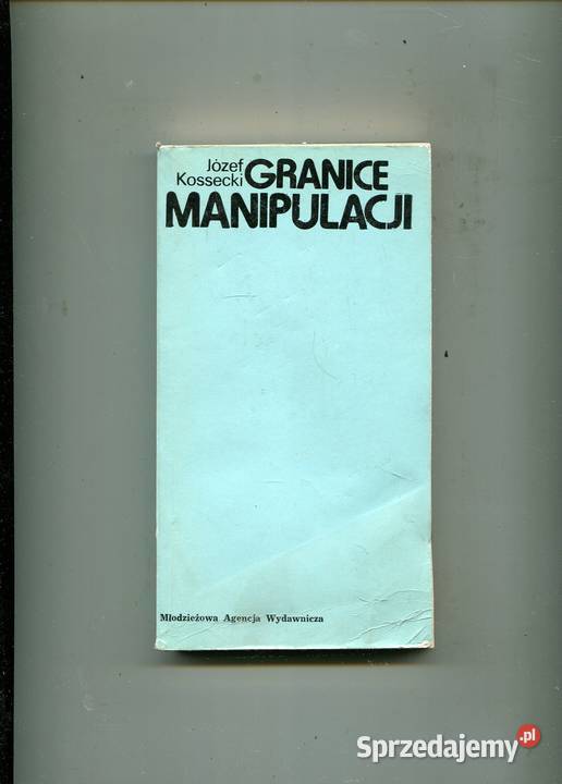 Granice manipulacji Józef Kossecki Szczecin