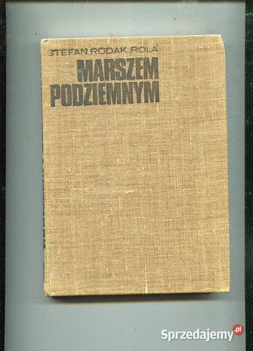 Marszem podziemnym Stefan Rodak Rola twarda Szczecin