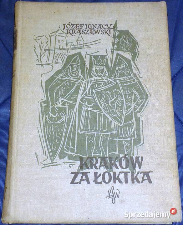 Kraków Łoktka Powieść historyczna Józef Ignacy Chełm sprzedam
