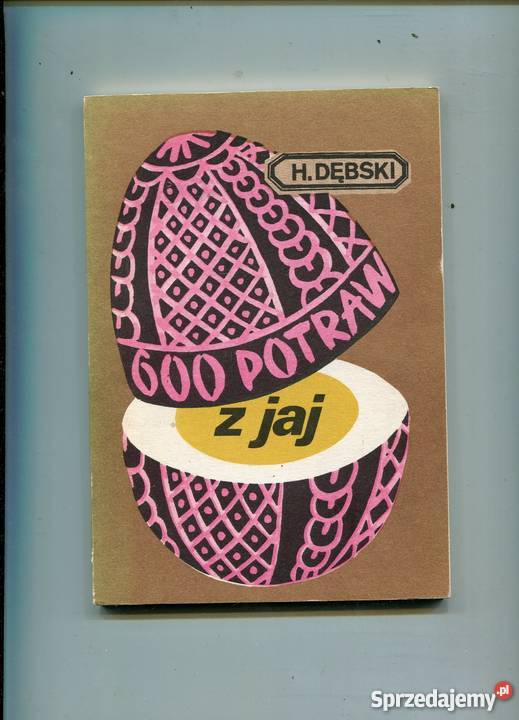 600 potraw z jaj Dębski Rok wydania 1984 Szczecin