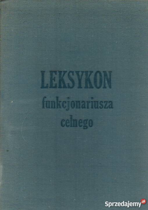 LEKSYKON FUNKCJONARIUSZA CELNEGO Rok wydania 1980 Łódź