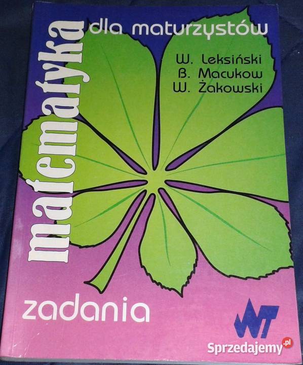 Matematyka maturzystów zadania W Leksiński lubelskie Chełm