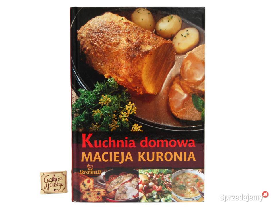 Kuchnia domowa Macieja Kuronia książka kucharska Dom i Ogród Lublin