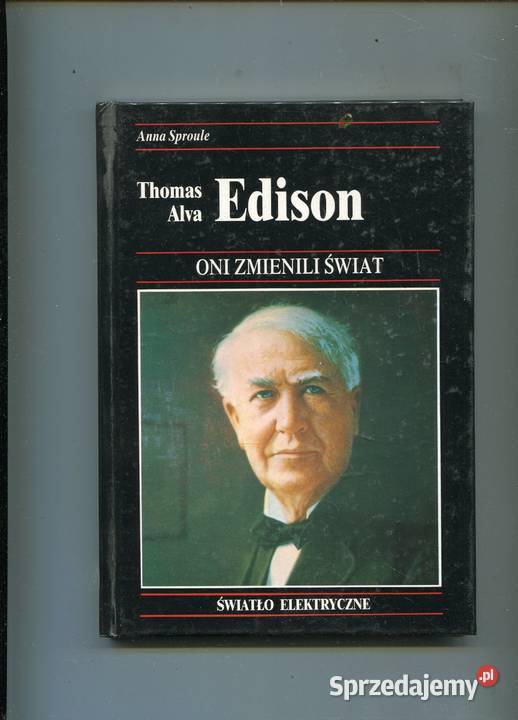 Thomas Alva Edison Oni zmienili świat Anna twarda Szczecin