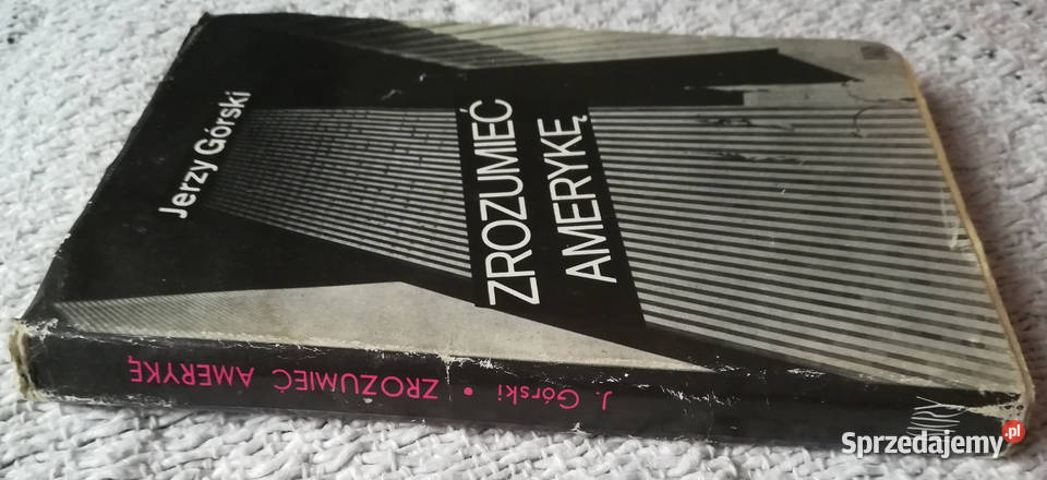 Zrozumieć Amerykę Notatnik korespondenta Jerzy geografia, geologia, turystyka