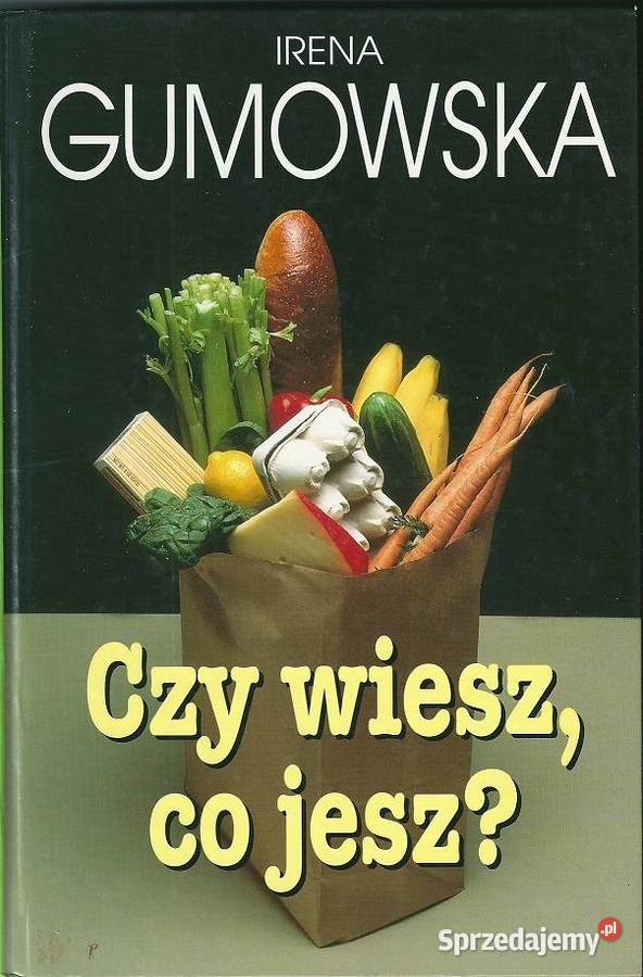 Czy wiesz co jesz IGumowska kuchnia dieta Poradniki, albumy i reportaże Łódź