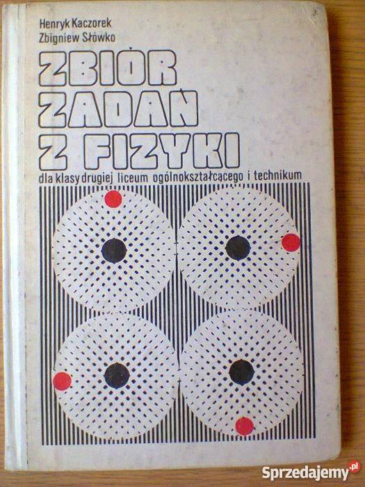 ZBIÓR ZADAŃ Z FIZYKI LICEUM I TECHNKUM SŁÓWKO kujawsko-pomorskie Grudziądz