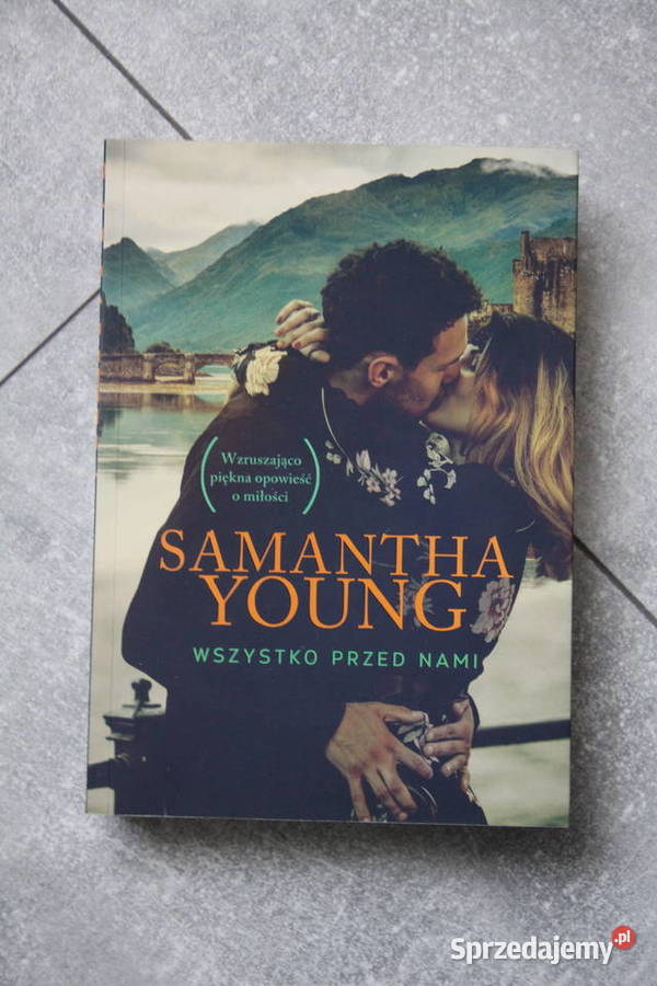 WSZYSTKO PRZED NAMI Samantha Young Proza i poezja śląskie Chorzów sprzedam