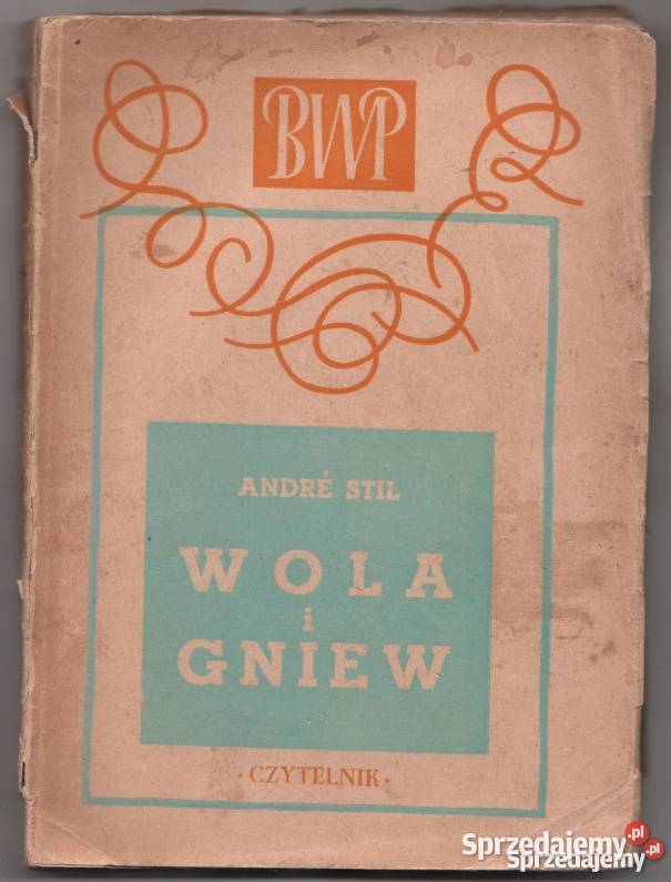 WOLA I GNIEW STIL ANDRE Rok wydania 1950 Płock sprzedam