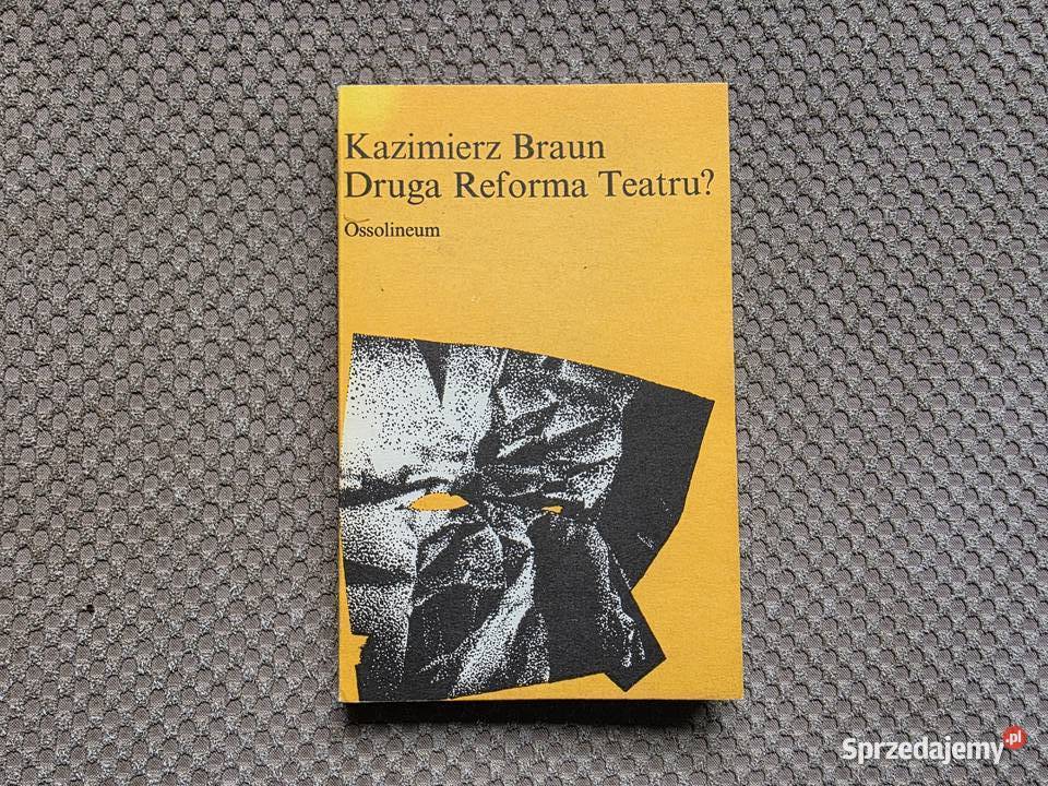 Kazimierz Braun Druga Reforma Teatru Rok wydania 1979 Książki naukowe i popularnonaukowe Kraków