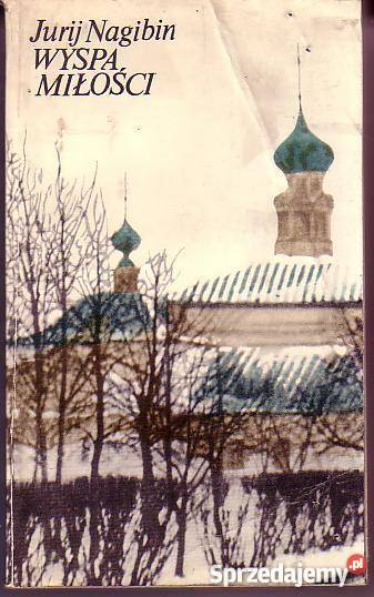 8264 WYSPA MIŁOŚCI JURIJ NAGIBIN literatura piękna - proza zagraniczna Czyrna sprzedam