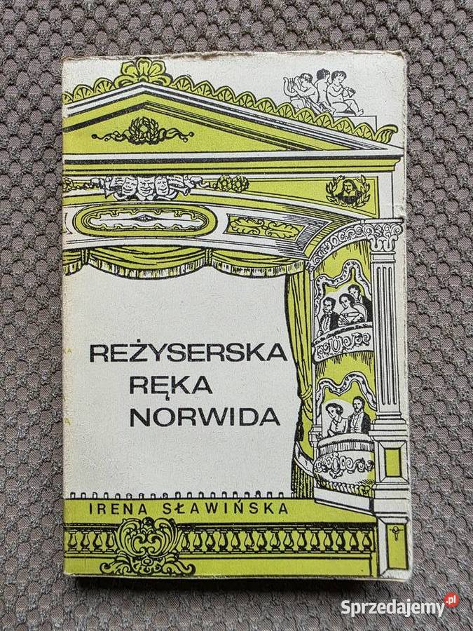Reżyserska ręka Norwida Irena Sławińska Kraków