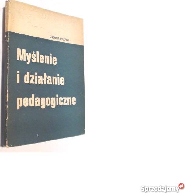 MYŚLENIE I DZIAŁANIE PEDAGOGICZNE Walczynafa Książki naukowe i popularnonaukowe Szczecin