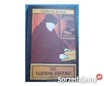 XIII Tajemnic Historii Tadeusz Rojek fa Książki i Podręczniki zachodniopomorskie Goleniów