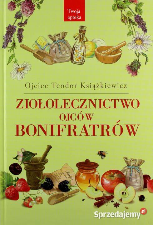 Ziołolecznictwo Ojców Bonifratrów Teodor zdrowie, pierwsza pomoc zachodniopomorskie
