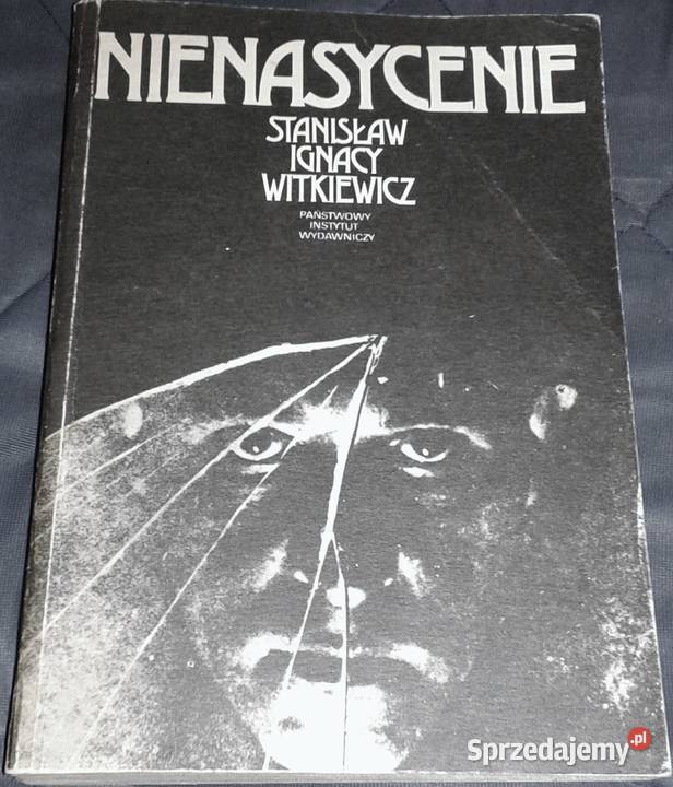 Nienasycenie Stanisław Ignacy Witkiewicz Pozostałe Chełm sprzedam