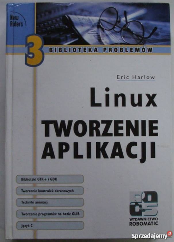 LINUX TWORZENIE APLIKACJI ERIC HARLOW Katowice sprzedam