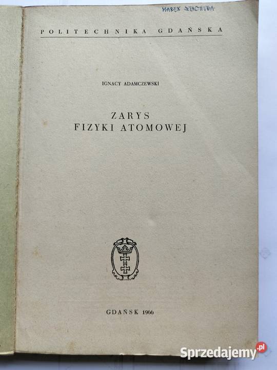 Zarys fizyki atomowej Ignacy Adamczewski Skrypt Rok wydania 1966 Gdynia