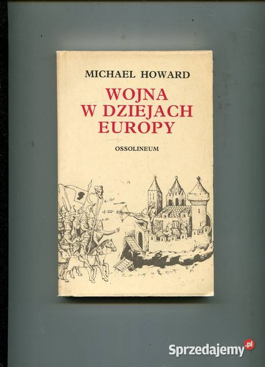 Wojna w dziejach Europy Howard Rok wydania 1990 Szczecin sprzedam