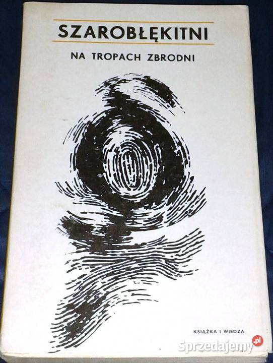 Szarobłękitni na tropach zbrodni praca zbiorowa Chełm