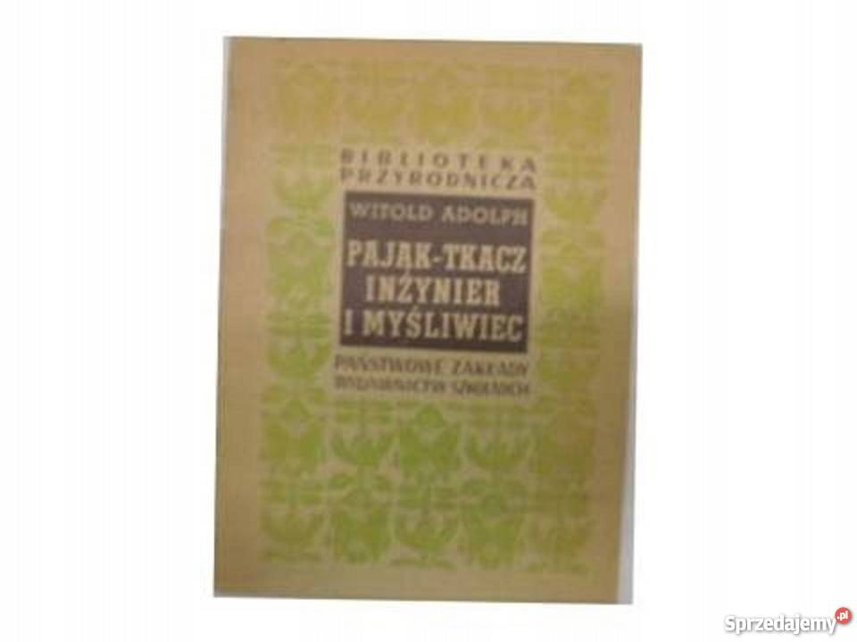 Pająktkacz inżynier i myśliwiec WAdolph Bądkowo