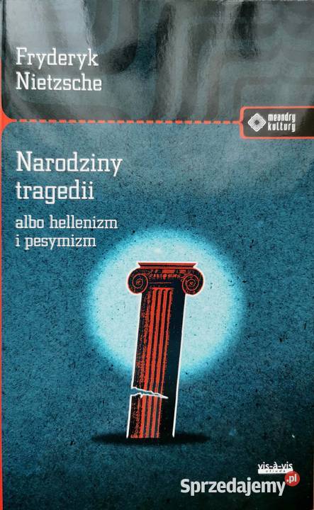 Fryderyk Nietzsche Narodziny tragedii albo