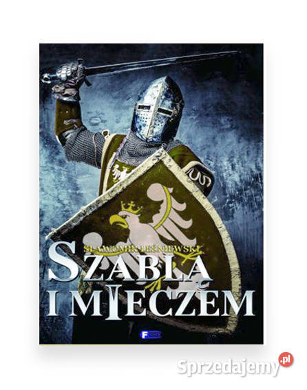nowa książka Szablą i mieczem Sławomir Białystok