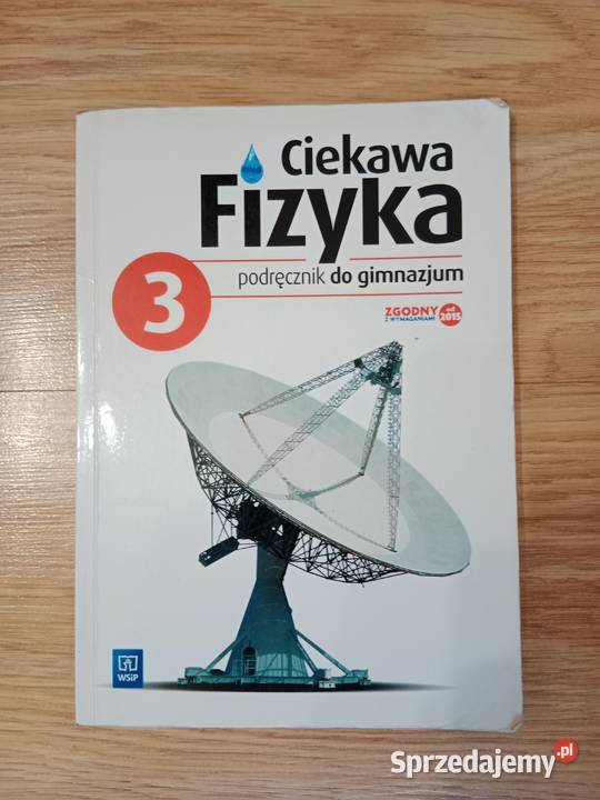 Ciekawa fizyka Gimnazjum Podręcznik cz 3 Rok wydania 2017 Łódź