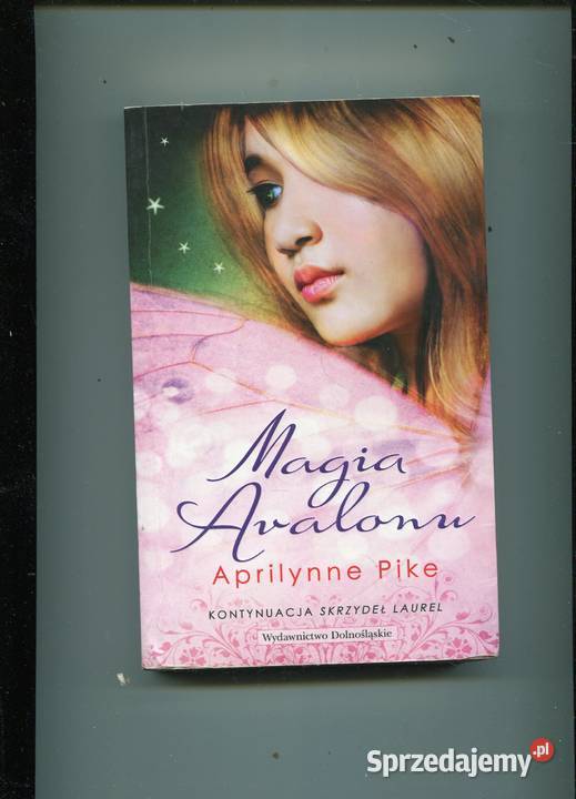 Magia Avalonu Aprilynne Pike zachodniopomorskie Szczecin sprzedam