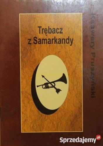 Trębacz z Samarkandy Ksawery Pruszyński FA Goleniów