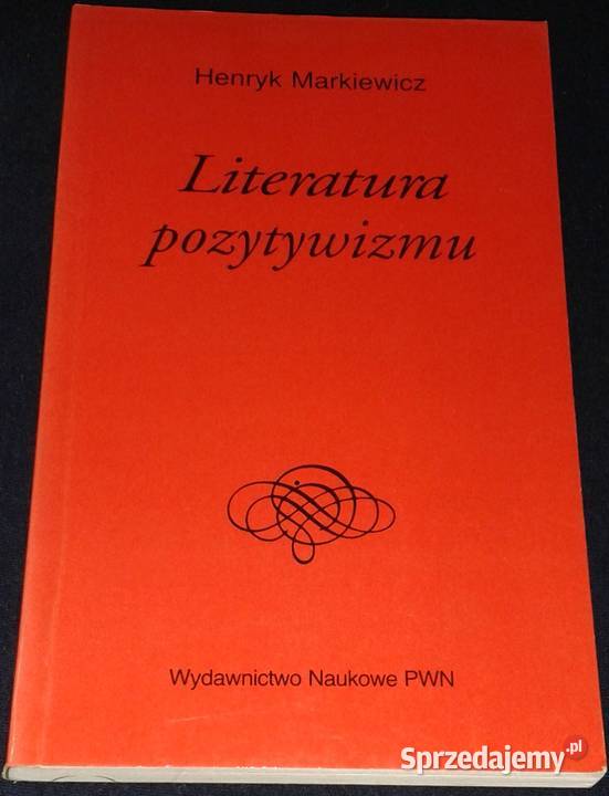 Literatura pozytywizmu Henryk Markiewicz