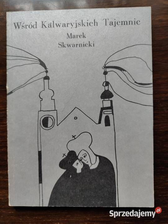 Wśród kalwaryjskich tajemnic Marek Skwarnicki Rok wydania 1987