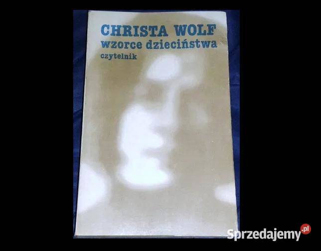 Wzorce dzieciństwa Christa Wolf Rok wydania 1981