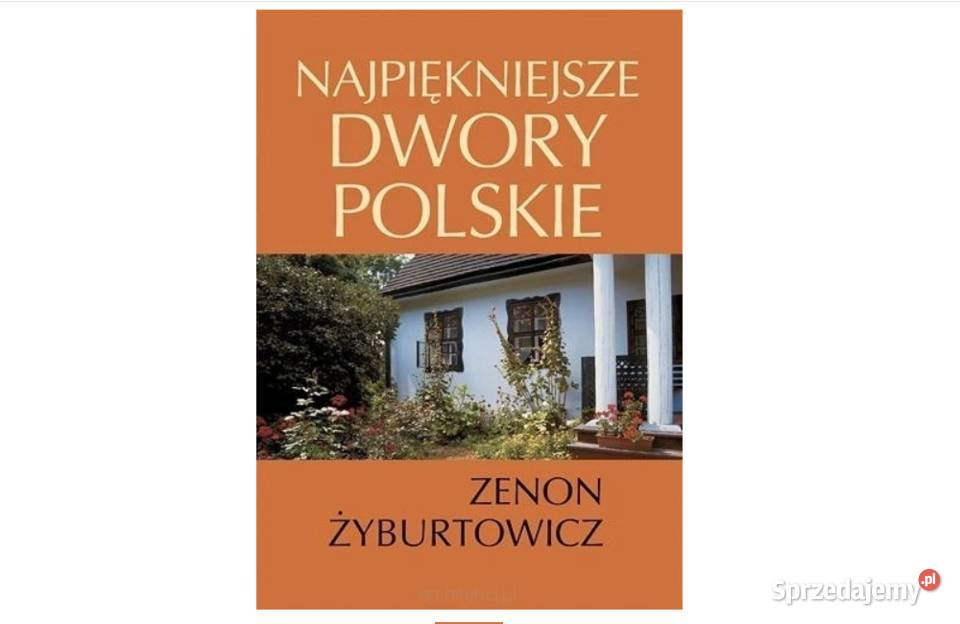 Najpiękniejsze Dwory Polskie Zenon Żyburtowicz Gdańsk