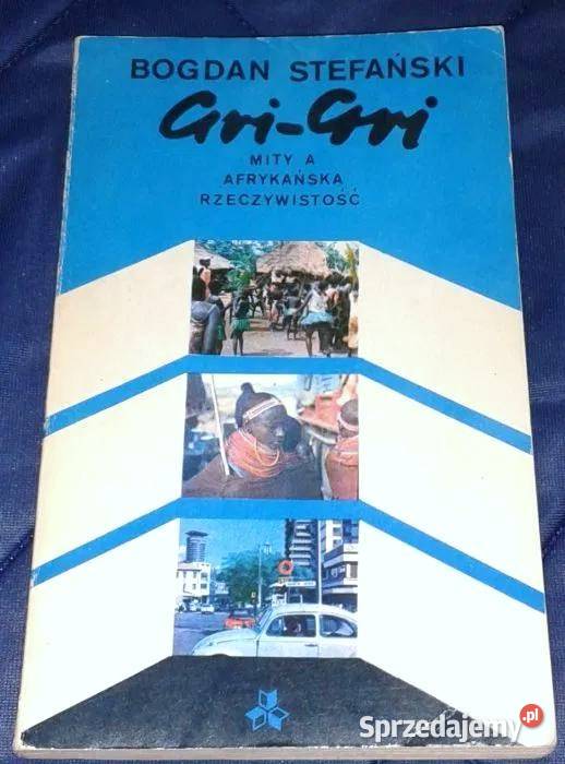 GriGri Mity a afrykańska rzeczywistość Bogdan Rok wydania 1980 lubelskie Chełm sprzedam