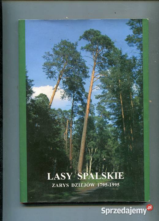 Lasy Spalskie zarys dziejów 17951995 Ryszard twarda z obwolutą Szczecin