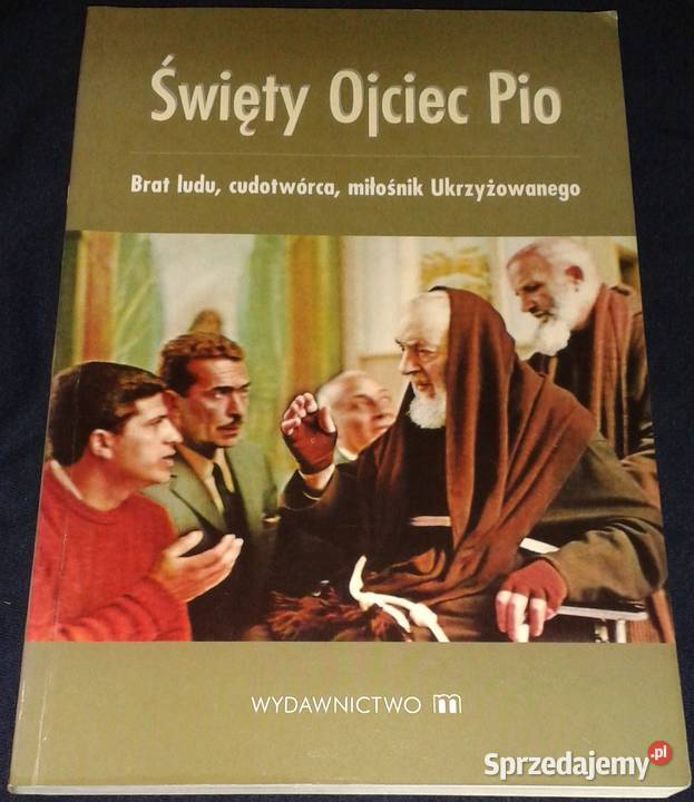 Święty Ojciec Pio O Gracjan Franciszek Majka Chełm