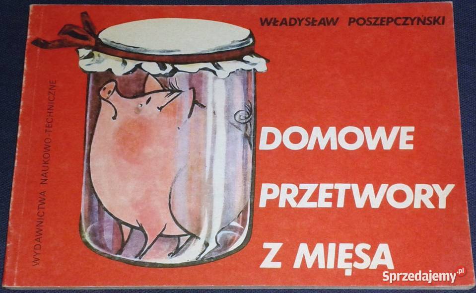 Domowe przetwory z mięsa Władysław Poszepczyński sprzedam