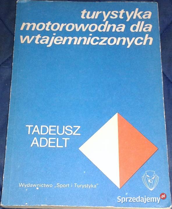 Turystyka motorowodna wtajemniczonych Tadeusz Chełm