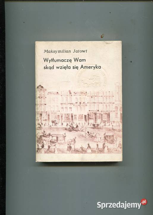 Wytłumaczę wam skąd wzięła się Ameryka Jatowt zachodniopomorskie Szczecin sprzedam